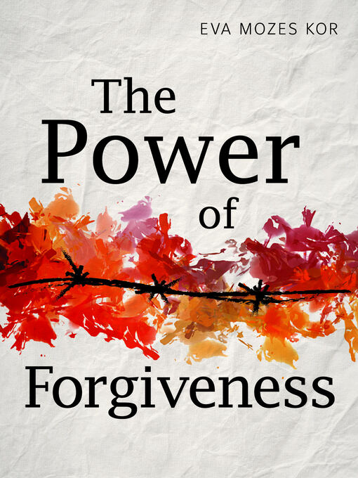 Title details for The Power of Forgiveness by Eva Mozes Kor - Available